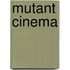 Mutant Cinema