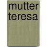 Mutter Teresa door Roberta Metzger