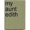 My Aunt Edith door Phoebe Hesketh
