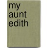 My Aunt Edith by Phoebe Hesketh