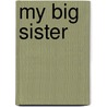My Big Sister by Valorie Fisher