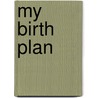 My Birth Plan door E. Jennifer Esses