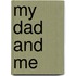 My Dad and Me