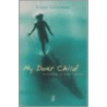 My Dear Child door Colin Urquhart