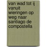 Van wad tot IJ vanuit Wieringen op weg naar Santiago de Compostella