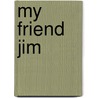 My Friend Jim door Martha James