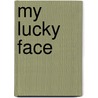 My Lucky Face door May-Lee Chai