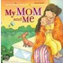 My Mom and Me