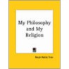 My Philosophy door Ralph Waldo Trine
