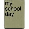 My School Day by Rachel Sparks Linfield