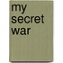 My Secret War