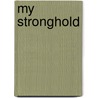 My Stronghold by Joe Fornear