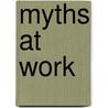 Myths At Work door Steve Williams