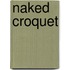 Naked Croquet
