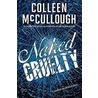 Naked Cruelty by Colleen Mccullough