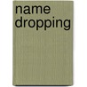 Name Dropping door Rachael F. Heller