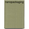 Nanopackaging by James E. Morris