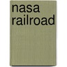 Nasa Railroad by Miriam T. Timpledon