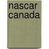 Nascar Canada by Miriam T. Timpledon