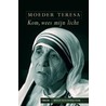 Moeder Teresa, Kom wees mijn licht by B. Kolodiejchuk