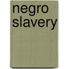 Negro Slavery door Pasquale Russo