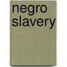Negro Slavery by Zachary Macaulay