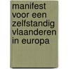 Manifest voor een zelfstandig Vlaanderen in Europa door Denkgroep In De Warande