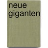 Neue Giganten by Gianpaola Spirito