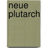 Neue Plutarch door Rudolf Von Gottschall