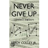 Never Give Up door Leroy Colley Jr.