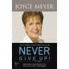 Never Give Up by Joyce Meyer