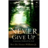 Never Give Up door Horace Williams Jr