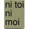 Ni toi ni moi by Camille Laurens