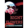 Night Flowers by Dennis Tallent