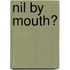 Nil By Mouth?
