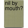 Nil By Mouth? by Dave Madden