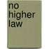 No Higher Law