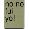 No No Fui Yo! door Ivar Da Coll