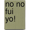 No No Fui Yo! by Ivar Da Coll