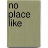 No Place Like door Onbekend