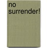 No Surrender! by Henty G.A. (George Alfred)