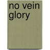 No Vein Glory by James Estes