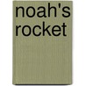 Noah's Rocket door Anthony T. Frais