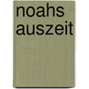Noahs Auszeit door Sigrid Lenz