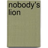 Nobody's Lion door Barbara J. Fisher