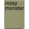 Noisy Monster by Jenny Arthur