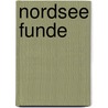 Nordsee Funde door Rolf Reinicke