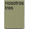 Nosotros Tres by Delfina Galvez