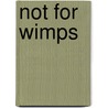 Not For Wimps door John Parry