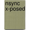 Nsync X-Posed door Onbekend